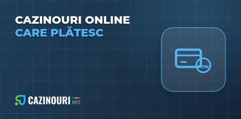 Cazinouri online care plătesc câștigurile